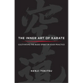 The Inner Art of Karate: Cultivating the Budo Spirit in Your Practice - Paperback