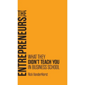 The Entrepreneurs: What They Didn't Teach You in Business School - Hardcover
