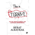 This Is Türkİye: Sub Title on the Verge of Energy and Economic Independence - Paperback