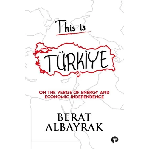This Is Türkİye: Sub Title on the Verge of Energy and Economic Independence - Paperback