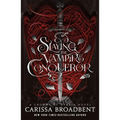 Slaying the Vampire Conqueror: A Crowns of Nyaxia Novel - Hardcover