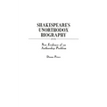 Shakespeare's Unorthodox Biography: New Evidence of an Authorship Problem - Hardcover