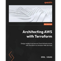 Architecting AWS with Terraform: Design resilient and secure Cloud Infrastructures with Terraform on Amazon Web Services - Paperback