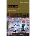 Barrio Libre: Criminalizing States and Delinquent Refusals of the New Frontier - Paperback