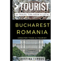 Greater Than a Tourist - Bucharest Romania: 50 Travel Tips from a Local - Paperback