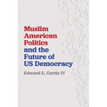 Muslim American Politics and the Future of Us Democracy - Paperback