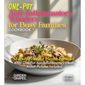 One-Pot Anti-Inflammatory Wonders for Busy Families Cookbook: Family-Friendly, Health-Forward - 100+ One-Pot Anti-Inflammatory Meals Await! Pictures I - Paperback