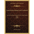 General Mess Manual And Cookbook: For Use On Board Vessels Of The United States Navy (1904) - Hardcover