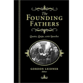 The Founding Fathers: Quotes, Quips and Speeches - Hardcover