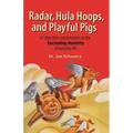 Radar, Hula Hoops, and Playful Pigs: 67 Digestible Commentaries on the Fascinating Chemistry of Everyday Life - Paperback