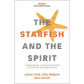 The Starfish and the Spirit: Unleashing the Leadership Potential of Churches and Organizations - Paperback