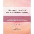 How to Get Divorced as a Stay at Home Parent - Paperback