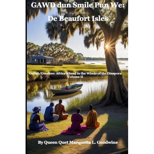 Gullah/Geechee: Africa's Seeds in the Winds of the Diaspora Gawd Dun Smile Pun We - Paperback