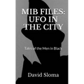 MIB Files: UFO In The City - Tales of the Men In Black - Paperback