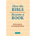 How the Bible Became a Book: The Textualization of Ancient Israel - Paperback
