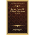 Private Papers Of William Wilberforce (1897) - Hardcover