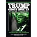Trump, Ghost Hunter: Believe Me, I know Ghosts: The Paranormal Adventures of The World's Greatest Living Ghost Hunter - Paperback