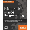 Mastering macOS Programming - Paperback