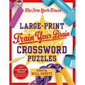 The New York Times Large-Print Train Your Brain Crossword Puzzles: 120 Large-Print Puzzles from the Pages of the New York Times - Paperback