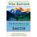 Jedediah Smith: The Story of a Wayfaring Heart - Paperback