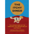 The Itchy Dingo: The Adventures of Taj through the Dreamtime of Australia - Paperback
