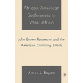 African American Settlements in West Africa: John Brown Russwurm and the American Civilizing Efforts - Hardcover