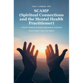 SCAMP (Spiritual Connections and the Mental Health Practitioner): A Christ-Centered, Practical Approach to Treatment Practitioner's Guide Manual - Paperback