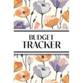 Budget Tracker (Purple and Orange Flowers): 6"x9" Monthly Finance Organizer for Expenses, Savings, and Debt; Manage Your Money Notebook - Paperback