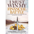 I Must Win My Financial Battle: Unleashing Spiritual Warfare for Financial Victory - Paperback