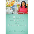 The Beauty and Grace In Forgiveness - Paperback
