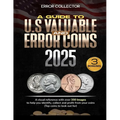 A Guide to U.S. Valuable and Error Coins: A visual Reference with over 350 images to help you identify, collect and profit from your coins (Top coins - Paperback