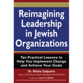Reimagining Leadership in Jewish Organizations: Ten Practical Lessons to Help You Implement Change and Achieve Your Goals - Paperback