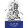 Keynes Against Capitalism: His Economic Case for Liberal Socialism - Paperback