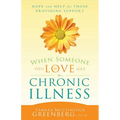 When Someone You Love Has an Illness: How to Take Care of Yourself While Taking Care of Another - Paperback