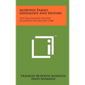 Aldridge Family Genealogy And History: The Descendants Of Jesse Alldridge And Rachel Cobb - Hardcover