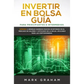 Invertir en Bolsa Guía para Principiantes e Intermedios: Aprende a Generar Ingresos Pasivos Invirtiendo en el Mercado de Valores y Cotizando en la Bol - Paperback