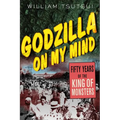 Godzilla on My Mind: Fifty Years of the King of Monsters - Paperback