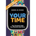 Your Time: (Special Edition for Church Leaders) The Greatest Gift You Receive and Give - Paperback