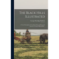 The Black Hills Illustrated; a Terse Description of Conditions Past and Present of America's Greatest Mineral Belt .. - Hardcover