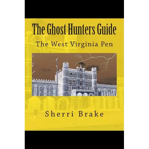 The Ghost Hunters Guide: West Virginia Penitentiary - Paperback