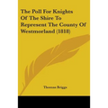 The Poll For Knights Of The Shire To Represent The County Of Westmorland (1818) - Paperback