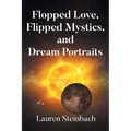 Flopped Love, Flipped Mystics, and Dream Portraits - Paperback