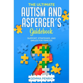 The Ultimate Autism and Asperger's Guidebook: Support, Strategies, and Smiles for Families - Paperback
