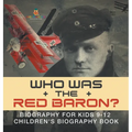Who Was the Red Baron? Biography for Kids 9-12 Children's Biography Book - Hardcover