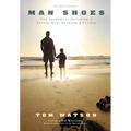 Man Shoes: The Journey to Becoming a Better Man, Husband & Father - Hardcover