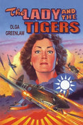 The Lady and the Tigers: The story of the remarkable woman who served with the Flying Tigers in Burma and China, 1941-1942 - Paperback