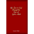 Life, Love and God Through the Eyes of Lynne Adair - Hardcover