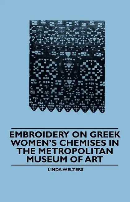 Embroidery on Greek Women's Chemises in the Metropolitan Museum of Art - Paperback