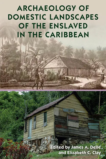 Archaeology of Domestic Landscapes of the Enslaved in the Caribbean - Paperback