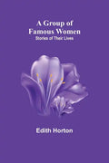 A Group of Famous Women: stories of their lives - Paperback